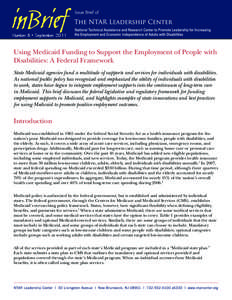 Number 8 • September[removed]Using Medicaid Funding to Support the Employment of People with Disabilities: A Federal Framework State Medicaid agencies fund a multitude of supports and services for individuals with disabi