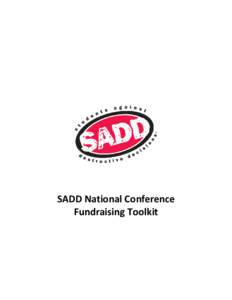 SADD National Conference Fundraising Toolkit SADD Nation, We believe the SADD National Conference is the premier youth conference experience offered anywhere. The Student Leadership