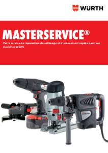 MASTERSERVICE  ® Votre service de réparation, de calibrage et d’enlèvement rapide pour vos machines Würth