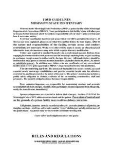 TOUR GUIDELINES MISSISSIPPI STATE PENITENTIARY Welcome to the Mississippi State Penitentiary (MSP), a prison facility of the Mississippi Department of Corrections (MDOC). Your participation in this facility’s tour will