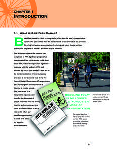1.1 What is Bike Plan Hawaii? ike Plan Hawaii is a tool to integrate bicycling into the state’s transportation B  system.The plan outlines how the state intends to accommodate and promote