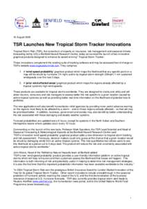 16 August[removed]TSR Launches New Tropical Storm Tracker Innovations Tropical Storm Risk (TSR), the consortium of experts on insurance, risk management and seasonal climate forecasting led by UCL’s Benfield Hazard Resea
