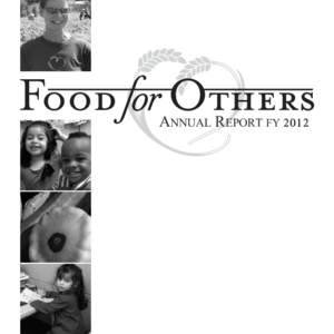 AnnuAl RepoRt FY 2012  OUR MISSION The mission of Food for Others is to obtain and distribute free food to the hungry of Northern