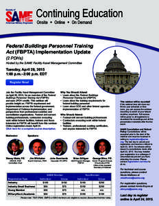 Federal Buildings Personnel Training Act (FBPTA) Implementation Update (2 PDHs) Hosted by the SAME Facility Asset Management Committee