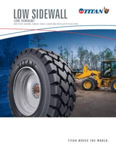 LOW SIDEWALL (LSW) TECHNOLOGY skid steer, backhoe, grader, wheel loader and Articulated truck tires  Titan Moves the World™