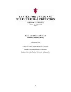 Recent School Reform Efforts and Examples of Success in IPS A Research Brief Center for Urban and Multicultural Education Indiana University School of Education