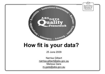 How fit is your data? 25 June 2009 Narrisa Gilbert  Melissa Gare 