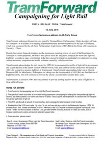 PRE S S RELE A S E FRO M TramForward 18 June 2010 TramForward welcomes address to All-Party Group TramForward welcomes the positive note struck by Norman Baker, Parliamentary Under-Secretary of State for Transport, in an