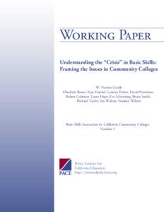 Working Paper Understanding the “Crisis” in Basic Skills: Framing the Issues in Community Colleges W. Norton Grubb Elizabeth Boner, Kate Frankel, Lynette Parker, David Patterson, Robert Gabriner, Laura Hope, Eva Schi