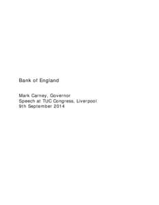 Bank of England Mark Carney, Governor Speech at TUC Congress, Liverpool 9th September 2014  Page 2