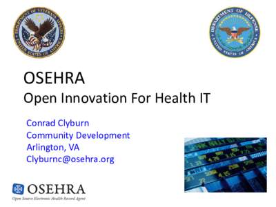 OSEHRA  Open Innovation For Health IT Conrad Clyburn Community Development Arlington, VA