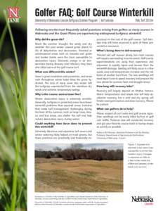 Golfer FAQ: Golf Course Winterkill University of Nebraska–Lincoln Turfgrass Science Program | turf.unl.edu Pub. Turf 2012m  Following are the most frequently asked questions arising from golfers as many courses in