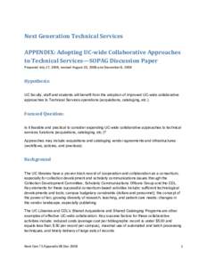 Next Generation Technical Services  APPENDIX: Adopting UC­wide Collaborative Approaches  to Technical Services—SOPAG Discussion Paper  Prepared July 27, 2008, revised August 20,