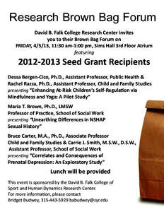Research Brown Bag Forum David B. Falk College Research Center invites  you to their Brown Bag Forum on  FRIDAY, 4/5/13, 11:30 am‐1:00 pm, Sims Hall 3rd Floor Atrium  featuring  