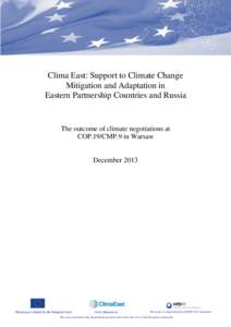 Clima East: Support to Climate Change Mitigation and Adaptation in Eastern Partnership Countries and Russia The outcome of climate negotiations at COP.19/CMP.9 in Warsaw