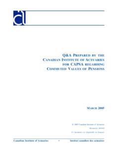 March[removed]Q&A PREPARED BY THE CANADIAN INSTITUTE OF ACTUARIES FOR CAPSA REGARDING COMMUTED VALUES OF PENSIONS