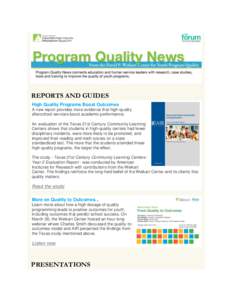 REPORTS AND GUIDES High Quality Programs Boost Outcomes A new report provides more evidence that high-quality afterschool services boost academic performance. An evaluation of the Texas 21st Century Community Learning Ce