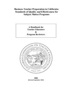 Business Teacher Preparation in California: Standards of Quality and Effectiveness for Subject Matter Programs A Handbook for Teacher Educators