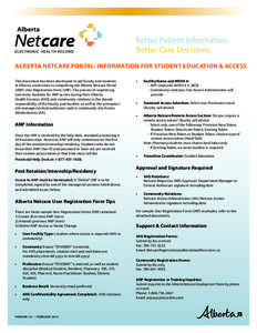Better Patient Information. Better Care Decisions. ALBERTA NETCARE PORTAL: INFORMATION FOR STUDENT EDUCATION & ACCESS This document has been developed to aid faculty and students at Alberta universities in completing the