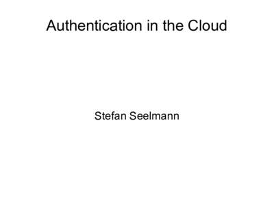 Authentication in the Cloud  Stefan Seelmann Agenda ●