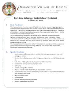    Part-­time	
  Volunteer	
  Junior	
  Library	
  Assistant	
   6-­8	
  hours	
  per	
  week	
   I.