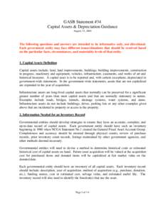 GASB Statement #34 Capital Assets & Depreciation Guidance August 31, 2001 The following questions and answers are intended to be informative only, not directional. Each government entity may face different issues/situati