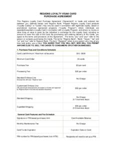 REGIONS LOYALTY VISA® CARD PURCHASE AGREEMENT This Regions Loyalty Card Purchase Agreement (“Agreement”) is made and entered into between you (defined below) and Regions Bank. Prepaid Regions Loyalty Card products (