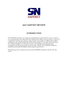 2007 SAFENET REVIEW  INTRODUCTION The SAFENET database was created and established during the 2000 fire season in response to a recommendation from Phase III of the Wildland Fire Safety Awareness Study. It serves as a me