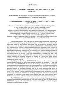 ABSTRACTS SESSION C: HYDROGEN PRODUCTION, DISTRIBUTION AND STORAGE 1.) HYDROSOL-3D: Scale Up of Thermochemical Hydrogen Production in a Solar Monolithic Reactor: a 3rd Generation Design Study A.G. Konstandopoulos1, C. Ag