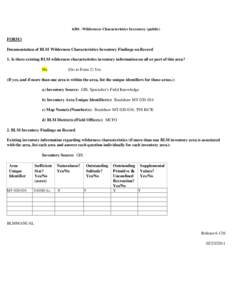 6301 -Wilderness Characteristics Inventory (public)  FORM l Documentation of BLM Wilderness Characteristics Inventory Findings on Record 1. Is there existing BLM wilderness characteristics inventory information on all or