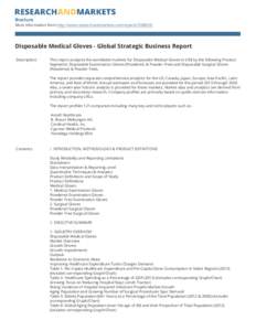 Brochure More information from http://www.researchandmarkets.com/reports[removed]Disposable Medical Gloves - Global Strategic Business Report Description: