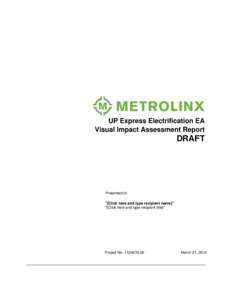 UP Express Electrification EA Visual Impact Assessment Report DRAFT  Presented to: