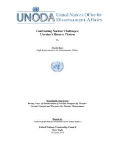 Confronting Nuclear Challenges: Ukraine’s Historic Choices By Angela Kane High Representative for Disarmament Affairs