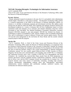 NICIAR: Pursuing Disruptive Technologies for Information Assurance Carl E. Landwehr, Ph.D. Chief of the Cyber Access and Protection Division of the Disruptive Technology Office under the Director of National Intelligence