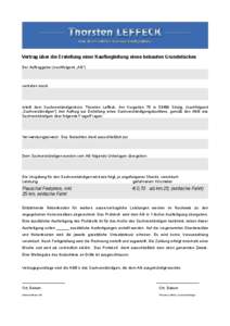 Vertrag über die Erstellung einer Kaufbegleitung eines bebauten Grundstückes Der Auftraggeber (nachfolgend „AG“) vertreten durch  erteilt dem Sachverständigenbüro Thorsten Leffeck, Am Kurgarten 76 in[removed]Sinzig