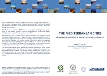 .  With this international initiative, AISRe would like to bring to the attention of its members and, more generally, of the scientific community of the Regional Science, the Mediterranean theme, whose political, geostra