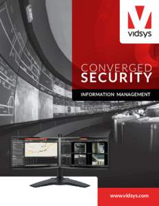 CONVERGED  SECURITY INFORMATION MANAGEMENT  www.vidsys.com