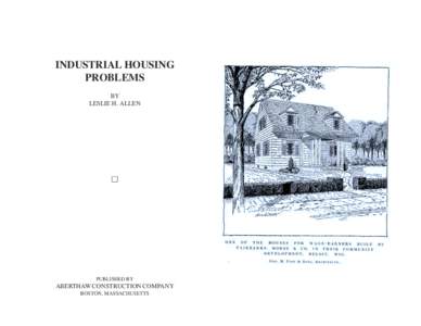 INDUSTRIAL HOUSING PROBLEMS BY LESLIE H. ALLEN  PUBLISHED BY