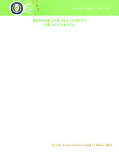 Eastern Caribbean Central Bank  REPORT AND STATEMENT OF ACCOUNTS  For the Financial Year Ended 31 March 2006