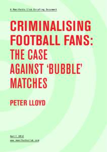 A Manifesto Club Briefing Document  Criminalising Football Fans: The Case Against ‘Bubble’