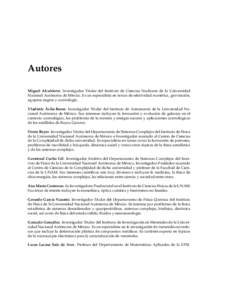 Autores Miguel Alcubierre. Investigador Titular del Instituto de Ciencias Nucleares de la Universidad ´ ´ Nacional Autonoma de M´exico. Es un especialista en temas de relatividad num´erica, gravitacion,