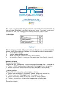 Digital Student of the Year sponsored by Hibernia College This award recognises outstanding students who understand and can demonstrate the role that digital media plays in a modern company or brand. This award is open t