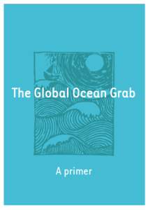The Global Ocean Grab  A primer Acknowledgements Carsten Pedersen, Masifundise