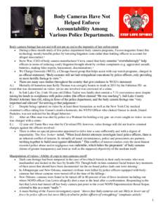 Body Cameras Have Not Helped Enforce Accountability Among Various Police Departments. Body-camera footage has not and will not put an end to the impunity of law enforcement  During a three month study of five police d
