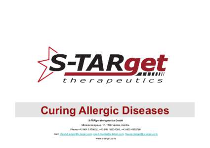 Curing Allergic Diseases S-TARget therapeutics GmbH Mooslackengasse 17, 1190 Vienna, Austria. Phone:+, +, +Confidential