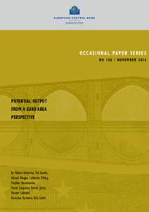 O c c a s i o n a l Pa p e r s e r i e s No[removed]Nov e m b e r 2014 POTENTIAL OUTPUT FROM A EURO AREA PERSPECTIVE