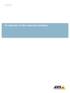 White paper  An explanation of video compression techniques. Table of contents 1.	 Introduction to compression techniques