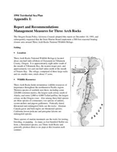 1994 Territorial Sea Plan  Appendix I: Report and Recommendations Management Measures for Three Arch Rocks The Oregon Ocean Policy Advisory Council adopted this report on December 10, 1993, and