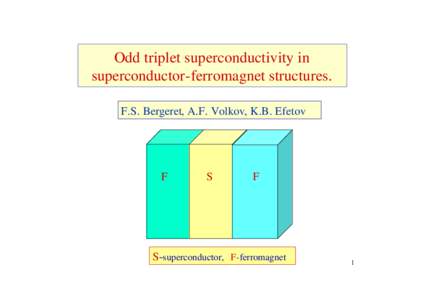 Odd triplet superconductivity in superconductor-ferromagnet structures. F.S. Bergeret, A.F. Volkov, K.B. Efetov F