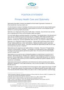 POSITION STATEMENT  Primary Health Care and Optometry Optometrists Association Australia has adopted the World Health Organisation Declaration of Alma-Ata definition of primary health care: “It is the first level of co